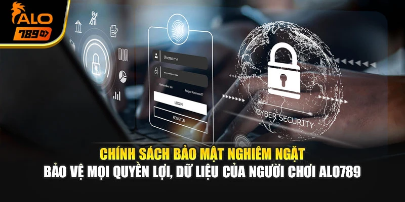 Chính sách bảo mật nghiêm ngặt bảo vệ mọi quyền lợi, dữ liệu của người chơi Alo789
