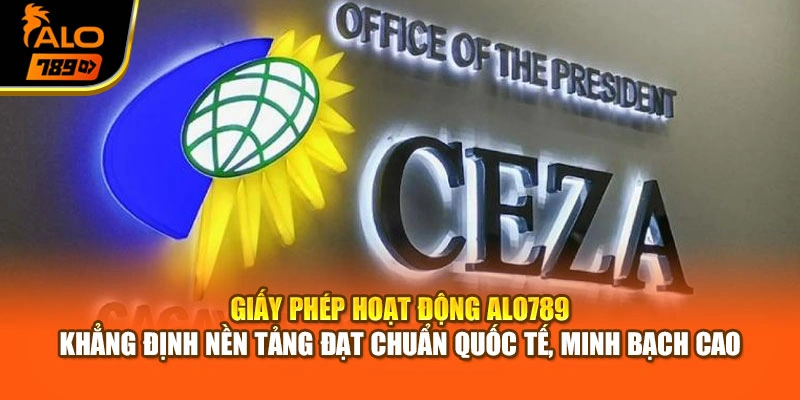 Giấy phép hoạt động Alo789 khẳng định nền tảng đạt chuẩn quốc tế, minh bạch cao